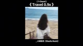 Download lagu Travel【 0.9x 】( T-Chenxi )