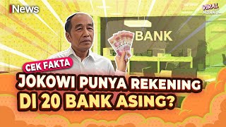 Benarkah Jokowi Punya Rekening di 20 Bank Asing? Cek Fakta | Viral tapi Hoaks