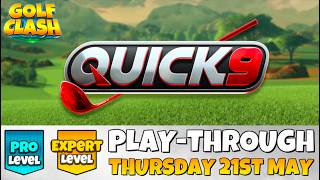 PRO & EXPERT PLAY-THROUGH | Quick 9 | THURSDAY 21ST MAY 2026 | Acacia Reserve | Golf Clash Guide