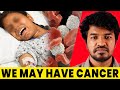 We may have cancer   dkms  madan gowri  tamil  mg