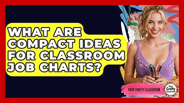What Are Compact Ideas For Classroom Job Charts? - Your Crafty Classroom