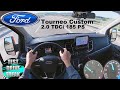 2020 Ford Tourneo Custom Titanium 2.0 TDCi 185 PS TOP SPEED AUTOBAHN DRIVE POV