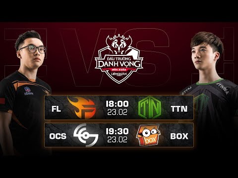 rovera FL vs TTN | OCS vs BOX - Ngày 1 Vòng 1 - Đấu Trường Danh Vọng mùa Xuân 2019