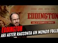 L'America di ARI ASTER è sull'orlo di una CRISI DI NERVI (Eddington)