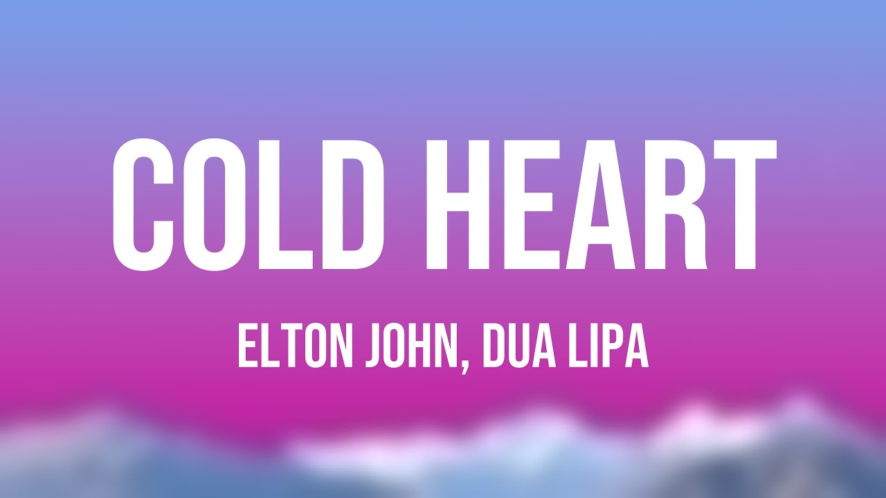 Cold Heart Elton John, Dua Lipa Lyric Music 🔥 YouTube