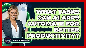 What Tasks Can AI Apps Automate For Better Productivity? - Emerging Tech Insider