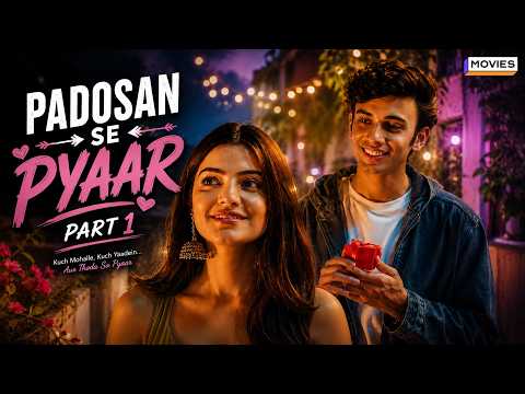 Padosan Se Pyaar | Love Begins Next Door
