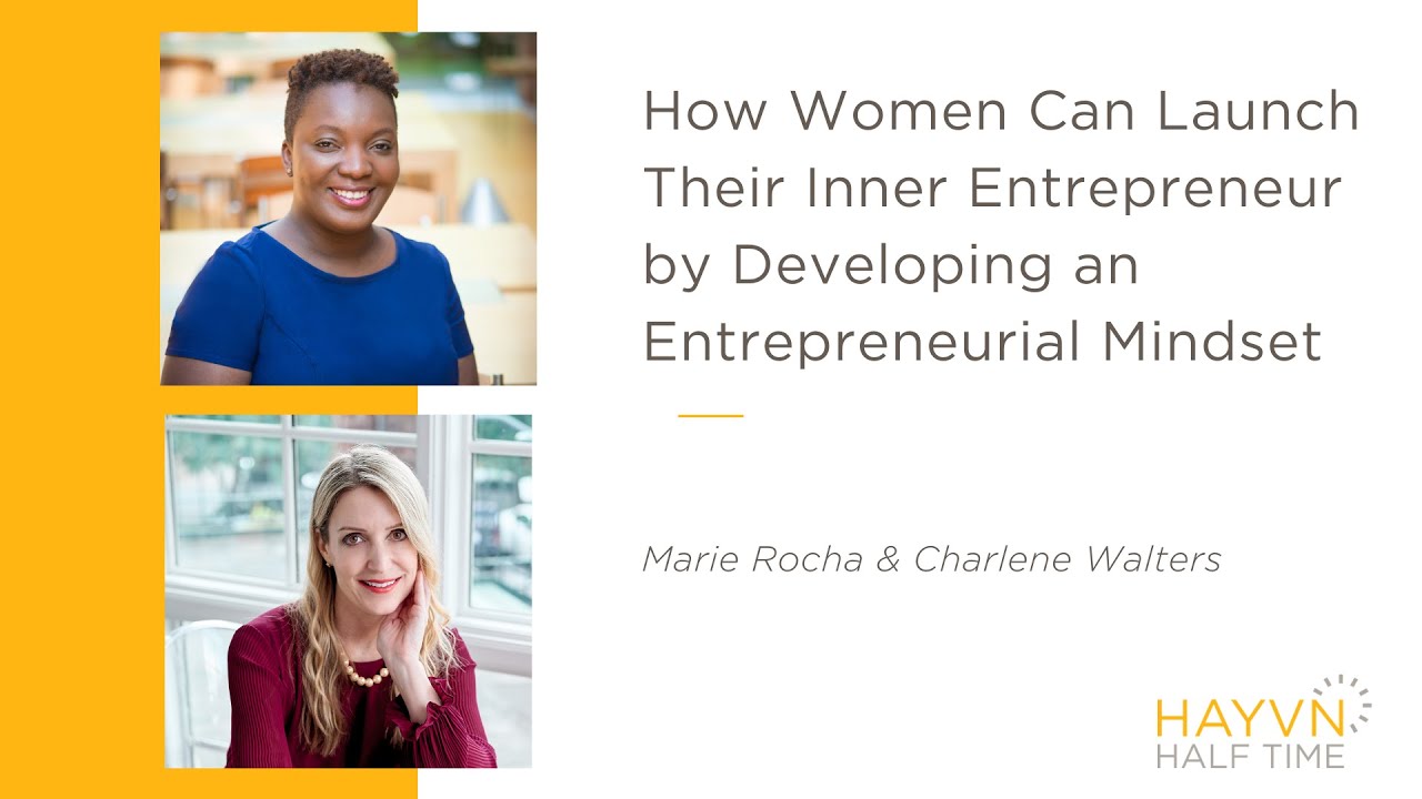 How Women Can Launch Their Inner Entrepreneur | Marie Rocha & Charlene Walters | HAYVN HALFTIME