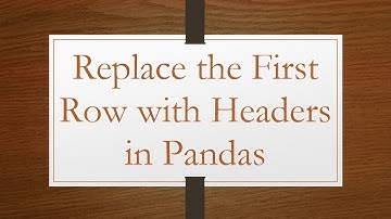Replace the First Row with Headers in Pandas