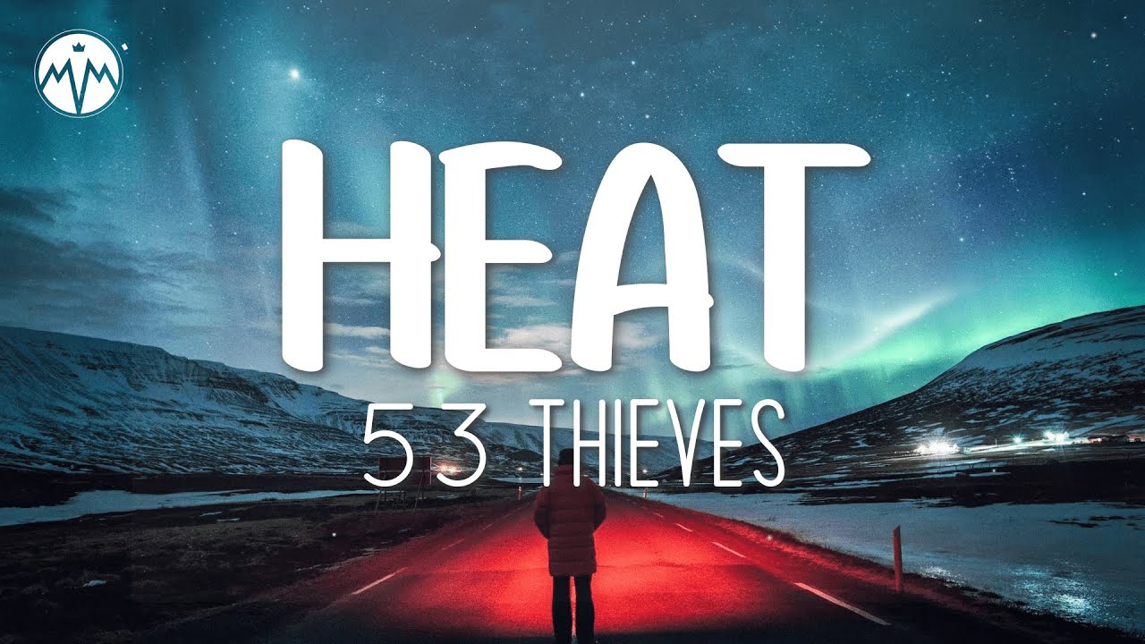 53 Thieves - Heat (Lyrics)🎵