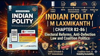 INDIAN POLITY | M LAXMIKANTH | CHAPTER 82-86 | Electoral Reforms, Anti-Defection Law & Coalition