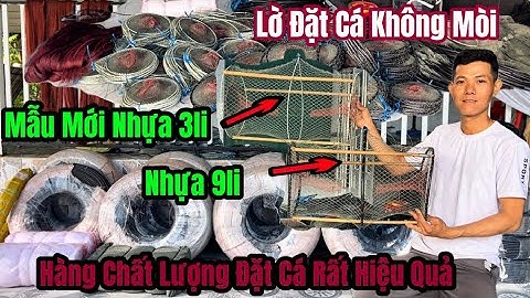Hai loại Lờ Cá Cải Tiến Mẫu Mới Vành nhựa 3Li Và 9Li Hàng Chất Lượng Đặt Cá Rất Hiệu Quả