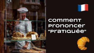 Comment Prononcer Pratiquée En Français