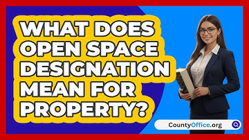 What Does Open Space Designation Mean For Property?