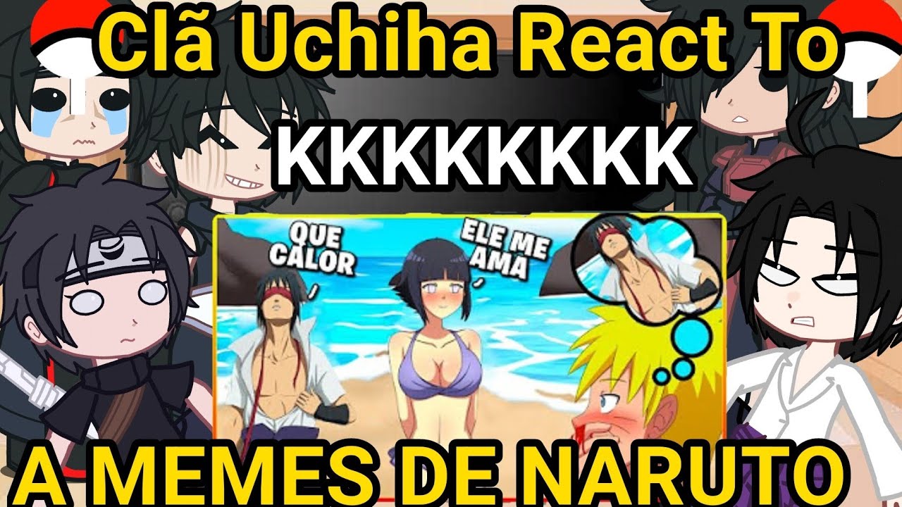 Clã Uchiha react MEMES DE NARUTO 😂❤️ SALA DE NARUTO REACT A MEMES DE NARUTO//GC
