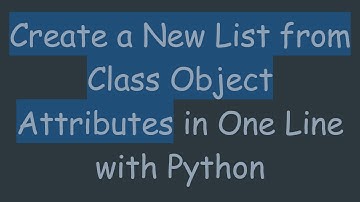 Create a New List from Class Object Attributes in One Line with Python