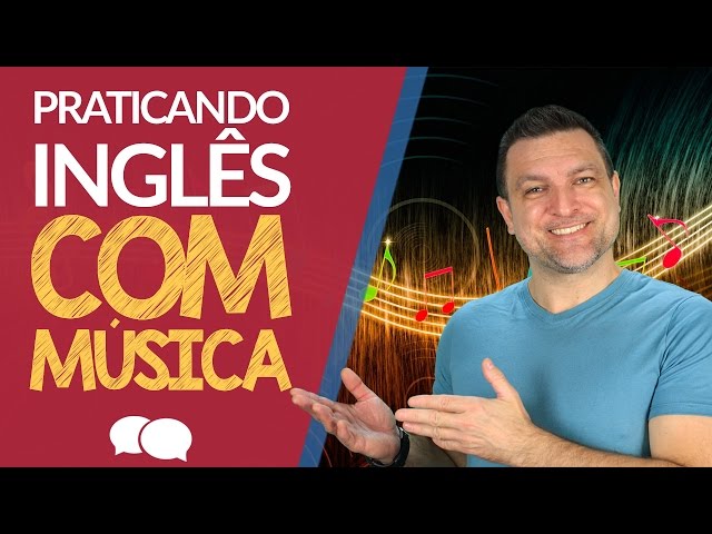 Como Praticar e Aprender Inglês Com Músicas 