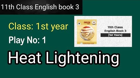 Heat Lightening play |1st year play Heat Lightening in urdu |English book 3|11th Class English