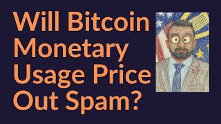 Will Bitcoin Monetary Usage Price Out Spam?