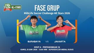Fase Grup: MilkLife Soccer Challenge All Stars 2026!  Surabaya vs Jakarta
