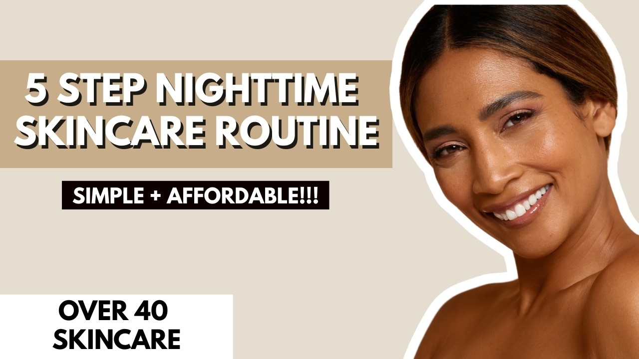 My Simple 5 Step Nighttime Skincare Routine