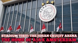 STADIUM VISIT: The Johan Cruijff Arena: The Home of Ajax Amsterdam