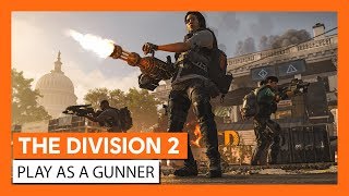 OFFICIAL THE DIVISION 2 - PLAY AS A GUNNER TRAILER