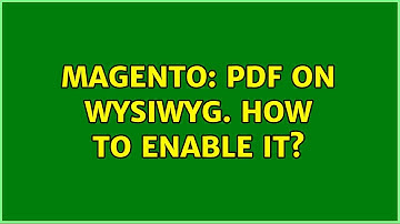 Magento: PDF on WYSIWYG. How to enable it?