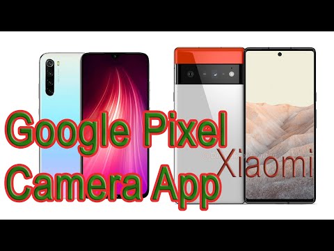 როგორ გადავაქციოთ ჩვენი Xiaom-ები Google Pixel-ად / Google Pixel Camera app