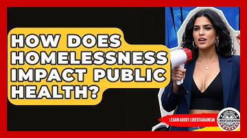 How Does Homelessness Impact Public Health? - Learn About Libertarianism