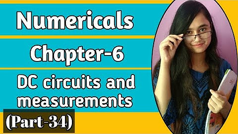 ISC NOOTAN #34 Numericals | Ch-6 DC CIRCUITS AND MEASUREMENTS | ques 31 to question 34 | by THE GATE