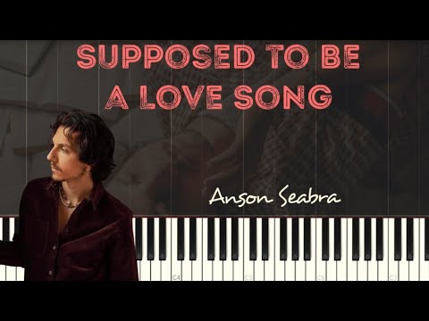 Supposed to Be a Love Song - Anson Seabra