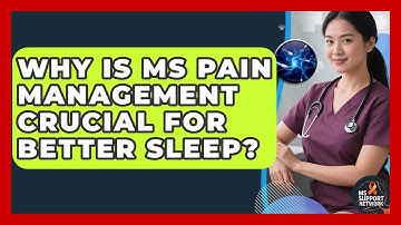 Why Is MS Pain Management Crucial For Better Sleep? - MS Support Network