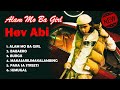 HEV ABI PLAYLIST 2024 - Hev Abi New Hits | Alam Mo Ba Girl, Burgis #hevabi