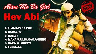 HEV ABI PLAYLIST 2024 - Hev Abi New Hits | Alam Mo Ba Girl, Burgis #hevabi