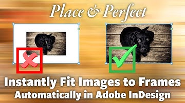 Place & Perfect: Instantly Fit Images to Frames Automatically in InDesign