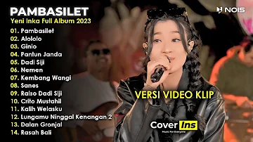 Yeni Inka - Pambasilet | Full Album Terbaru 2023 Tanpa Iklan (Video Klip)