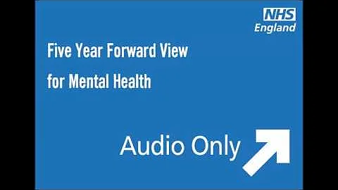 Five Year Forward View for Mental Health  -Audio reading