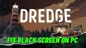 How To Fix DREDGE Stuck On Black Screen Error | Fix DREDGE Black Screen Issue on PC | #dredge