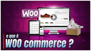 O que é WooCommerce e Como Funciona? (Loja Virtual / WordPress)
