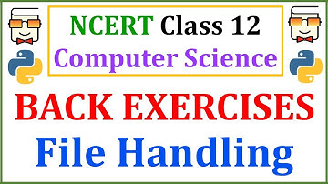 Solved Back Exercises: File Handling in Python: NCERT Class 12 Computer Science for CBSE Board Exams