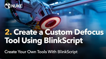 Create Tools With BlinkScript | 02. Create a Custom Defocus Tool Using BlinkScript