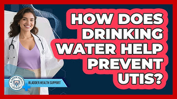How Does Drinking Water Help Prevent UTIs?