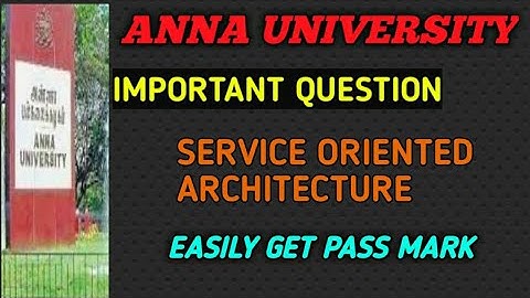 SERVICE ORIENTED ARCHITECTURE ANNA UNIVERSITY IMPORTANT QUESTION - EXAM QUESTION