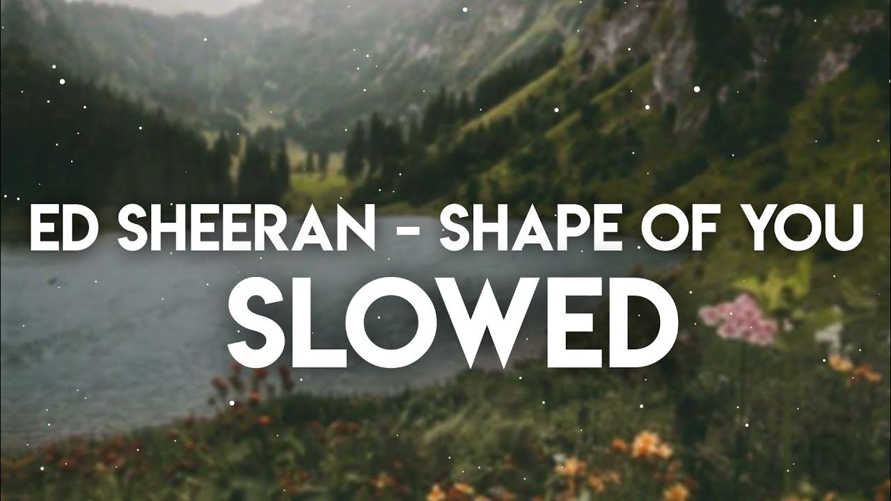 Песня shape of you slow. Shape of you slowed reverb.