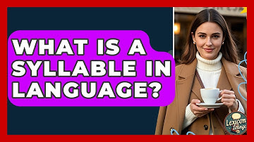 What Is A Syllable In Language? - Lexicon Lounge