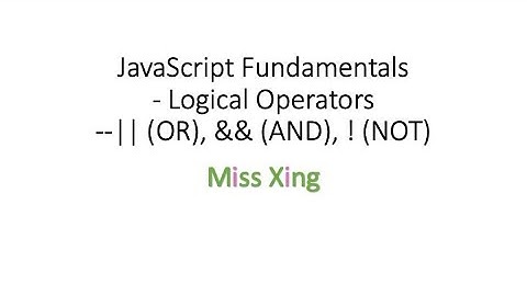 13. JavaScript Fundamentals: Logical Operators: || (OR), && (AND), ! (NOT)