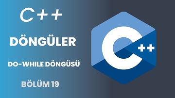 C++ Programlama Eğitimi | Do-While döngüsü - 2023 | Bölüm 19