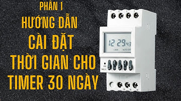 Phần 1: Hướng dẫn cài đặt thời gian cho timer tháng NKG-5