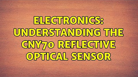 Electronics: Understanding the CNY70 Reflective Optical Sensor (2 Solutions!!)